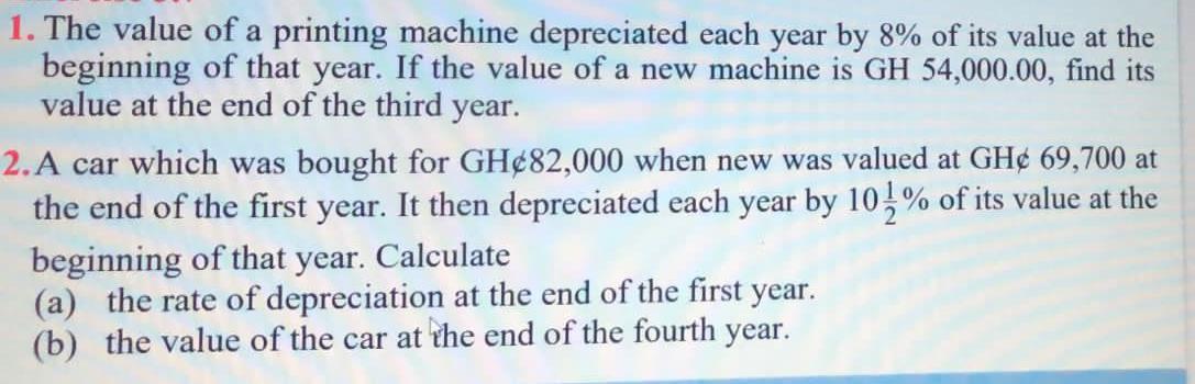 1 The Value Of A Printing Machine Depreciated Each Year By 8 Of Its Value At The Beginning Of That Year If The Value 1