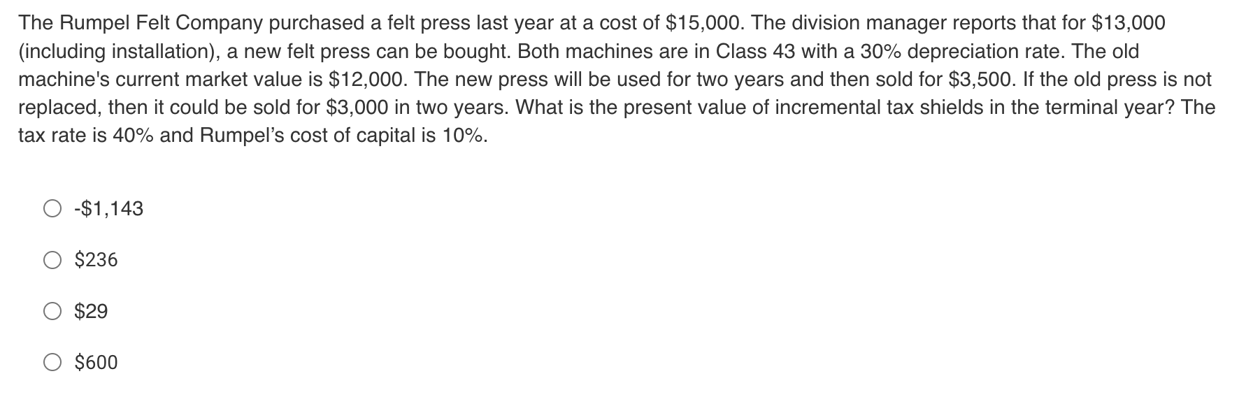 The Rumpel Felt Company Purchased A Felt Press Last Year At A Cost Of 15 000 The Division Manager Reports That For 13 1