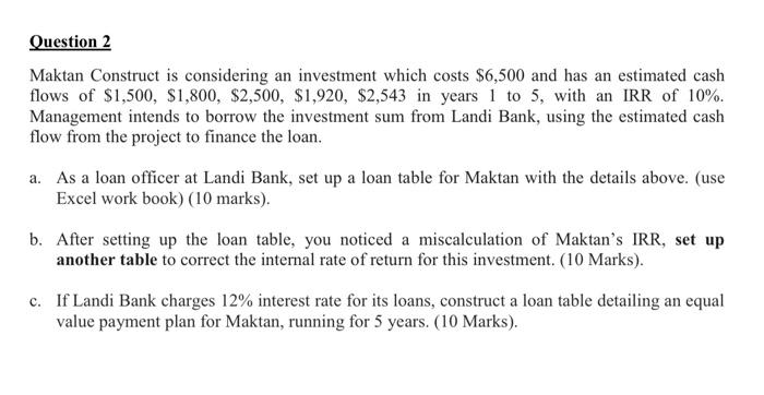 Question 2 Maktan Construct Is Considering An Investment Which Costs 6 500 And Has An Estimated Cash Flows Of 1 500 1