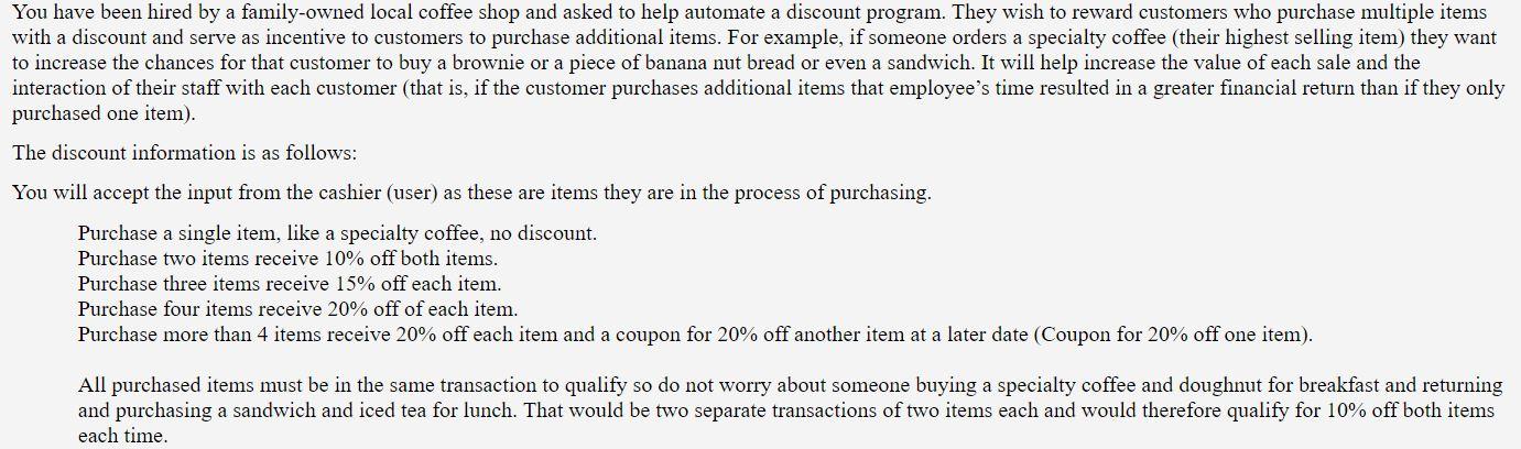 You Have Been Hired By A Family Owned Local Coffee Shop And Asked To Help Automate A Discount Program They Wish To Rewa 1