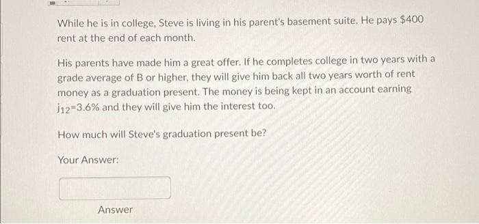 While He Is In College Steve Is Living In His Parent S Basement Suite He Pays 400 Rent At The End Of Each Month His 1