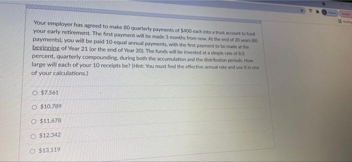 Your Employer Has Agreed To Make 80 Quarterly Payments Of 400 Each Into A Trust Account To Fund Your Early Retirement 1