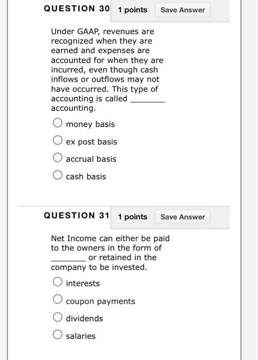 Question 30 1 Points Under Gaap Revenues Are Recognized When They Are Earned And Expenses Are Accounted For When They A 1