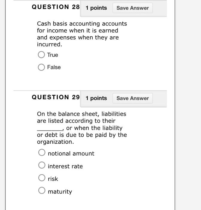 Question 28 1 Points Cash Basis Accounting Accounts For Income When It Is Earned And Expenses When They Are Incurred O 1