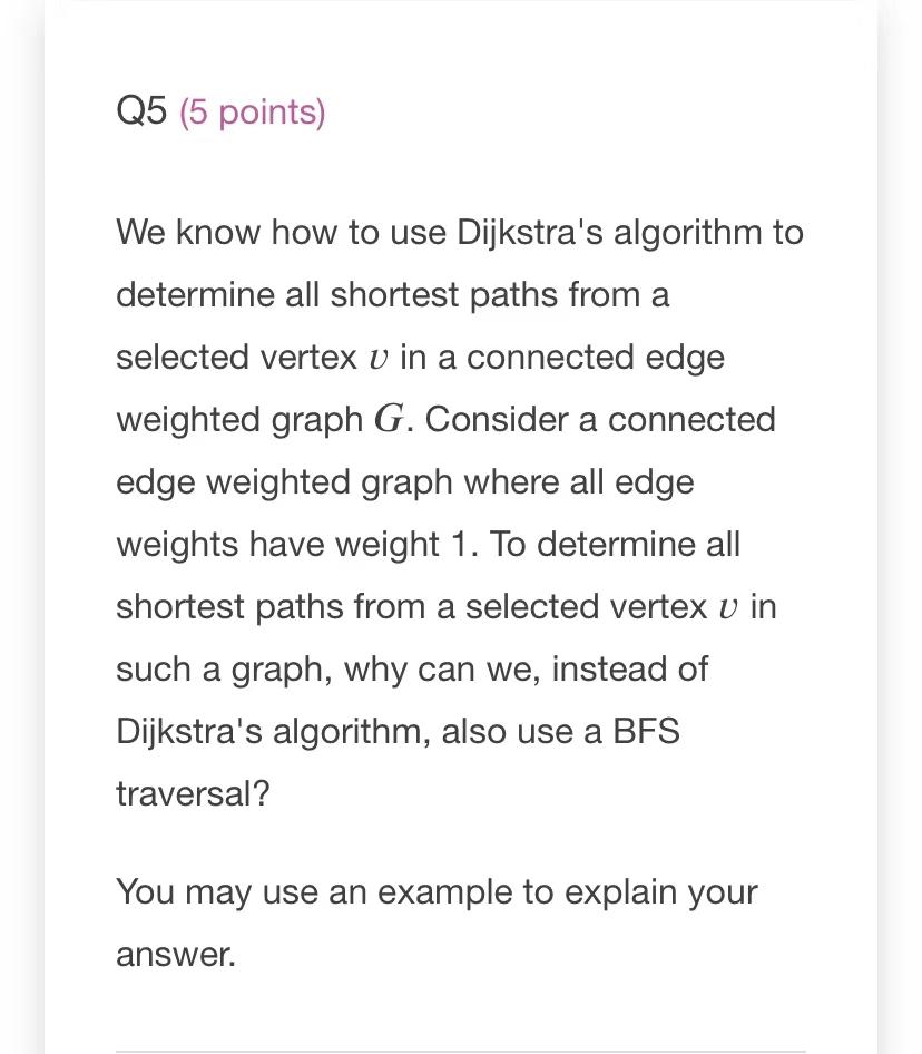 Q5 5 Points We Know How To Use Dijkstra S Algorithm To Determine All Shortest Paths From A Selected Vertex V In A Conn 1