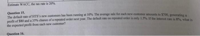 Estimate Wacc The Tax Rate Is 20 Question 15 The Default Rate Of Hts S New Customers Has Been Running At 10 The Av 1
