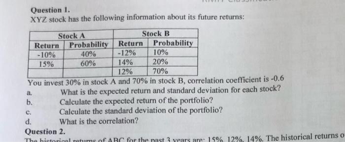 Question 1 Xyz Stock Has The Following Information About Its Future Returns Stock A Stock B Return Probability Return 1