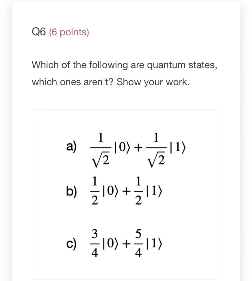Q6 6 Points Which Of The Following Are Quantum States Which Ones Aren T Show Your Work 1 A Vai 10 V2 1 1 1 1