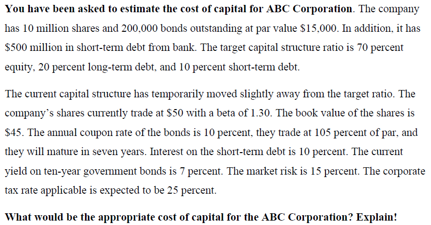 You Have Been Asked To Estimate The Cost Of Capital For Abc Corporation The Company Has 10 Million Shares And 200 000 B 1