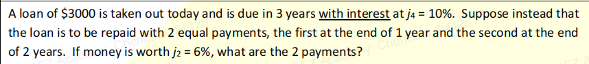 A Loan Of 3000 Is Taken Out Today And Is Due In 3 Years With Interest At J4 10 Suppose Instead That 1 Year And The 1