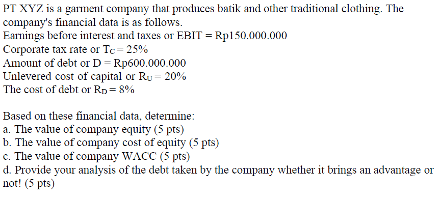 Pt Xyz Is A Garment Company That Produces Batik And Other Traditional Clothing The Company S Financial Data Is As Follo 1