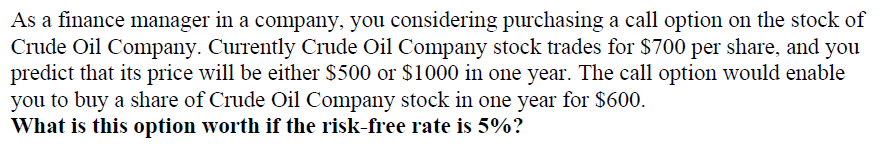 As A Finance Manager In A Company You Considering Purchasing A Call Option On The Stock Of Crude Oil Company Currently 1