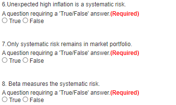6 Unexpected High Inflation Is A Systematic Risk A Question Requiring A True False Answer Required O True False 7 O 1
