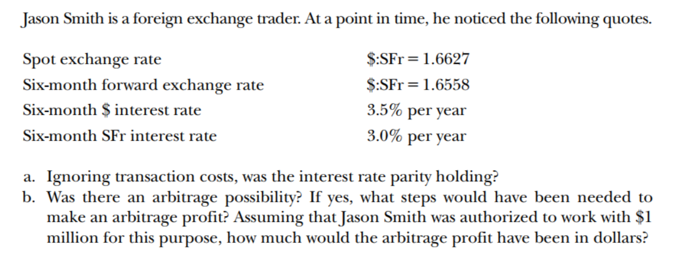 Jason Smith Is A Foreign Exchange Trader At A Point In Time He Noticed The Following Quotes Spot Exchange Rate Sfr 1