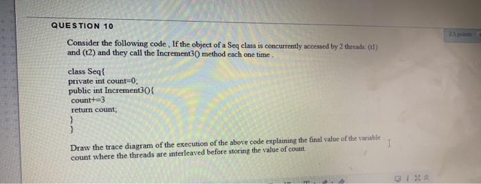 Question 10 Ap Consider The Following Code If The Object Of A Seq Class Is Concurrently Accessed By 2 Threads Tl And 1