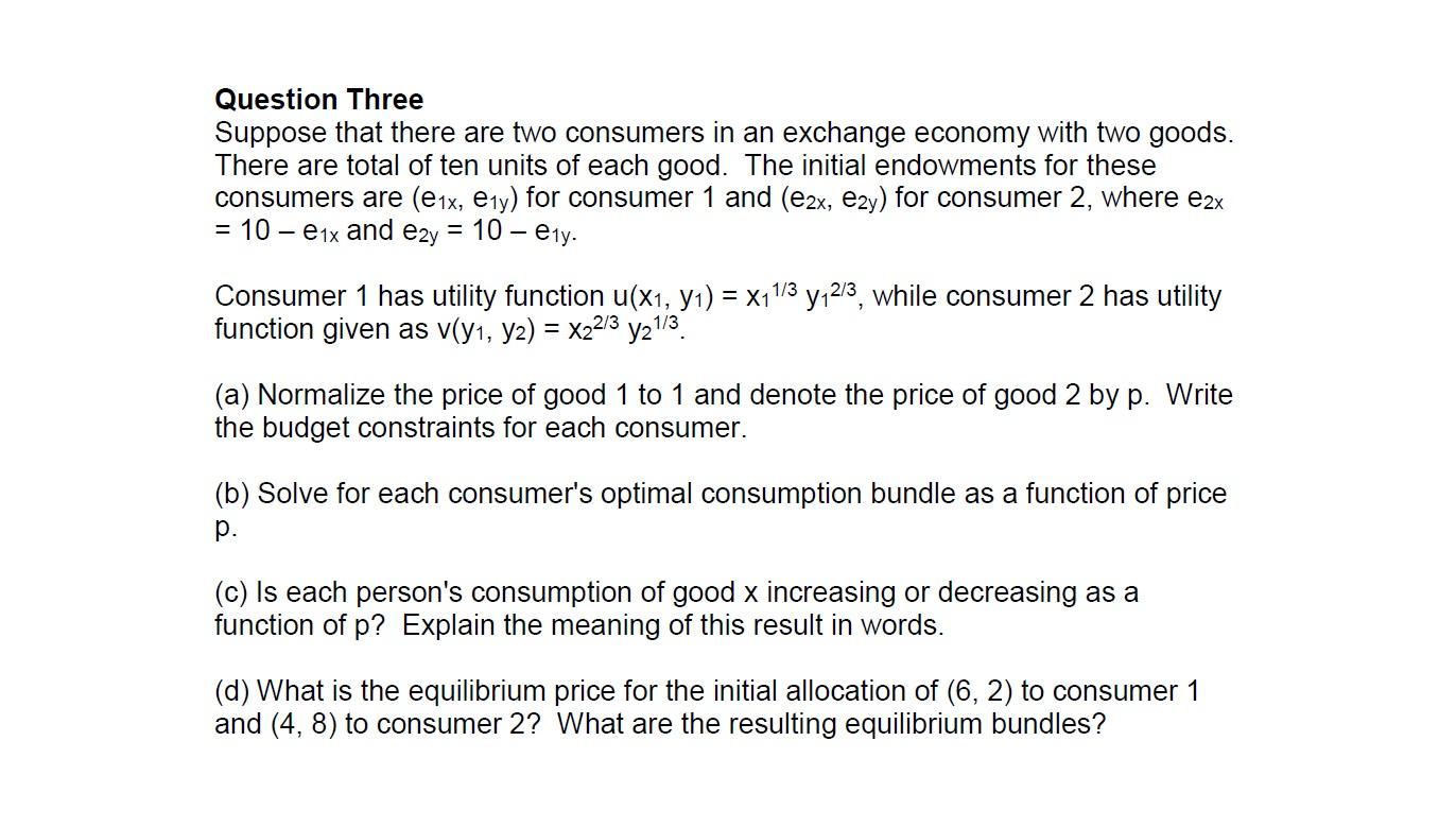 Question Three Suppose That There Are Two Consumers In An Exchange Economy With Two Goods There Are Total Of Ten Units 1