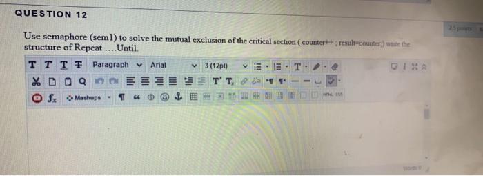 Question 12 Use Semaphore Seml To Solve The Mutual Exclusion Of The Critical Section Counter Result Counter Unite 1