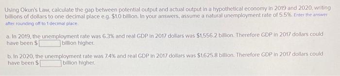 Using Okun S Law Calculate The Gap Between Potential Output And Actual Output In A Hypothetical Economy In 2019 And 202 1