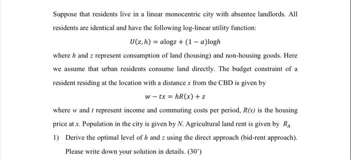 Suppose That Residents Live In A Linear Monocentric City With Absentee Landlords All Residents Are Identical And Have T 1