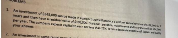 1 An Investment Of 345 000 Can Be Made In A Project That Will Produce A Uniform Annual Revenue Of 198 000 For 8 Years 1