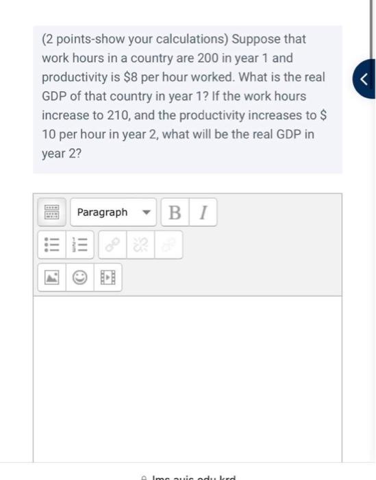 2 Points Show Your Calculations Suppose That Work Hours In A Country Are 200 In Year 1 And Productivity Is 8 Per Hour 1