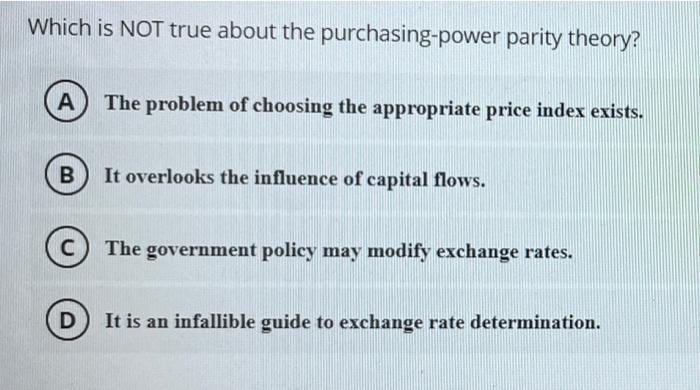 Which Is Not True About The Purchasing Power Parity Theory A The Problem Of Choosing The Appropriate Price Index Exists 1