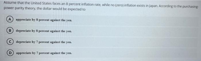 Assume That The United States Faces An 8 Percent Inflation Rate While No Zero Inflation Exists In Japan According To 1
