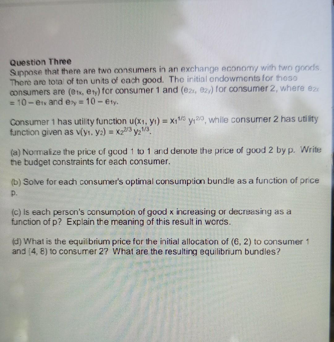 Question Three Suppose That There Are Two Consumers In An Exchange Economy With Two Goods There Are Total Of Ten Units 1