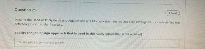 Question 21 1 Point Omar Is The Head Of It Systems And Applications At Aaa Corporation His Job Has Been Redesigned To I 1
