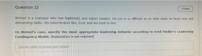 Question 22 1 Point Ahmed Is A Manager Who Has Legitimate And Expert Powers His Job Is So Difficult As On Daily Basis H 1
