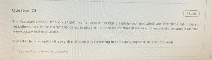 Question 24 1 Point The Assistant General Manager Agm Has Full Trust In His Highly Experienced Motivated And Discipl 1