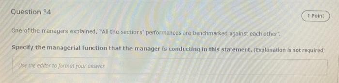 Question 34 1 Point One Of The Managers Explained All The Sections Performances Are Benchmarked Against Each Other 1