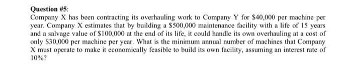 Question 5 Company X Has Been Contracting Its Overhauling Work To Company Y For 40 000 Per Machine Per Year Company 1