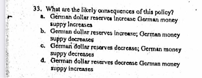 33 What Are The Likely Onnsequences Of This Policy A Gennan Dollar Reserves Increase Gierman Money Suppy Increases B 1