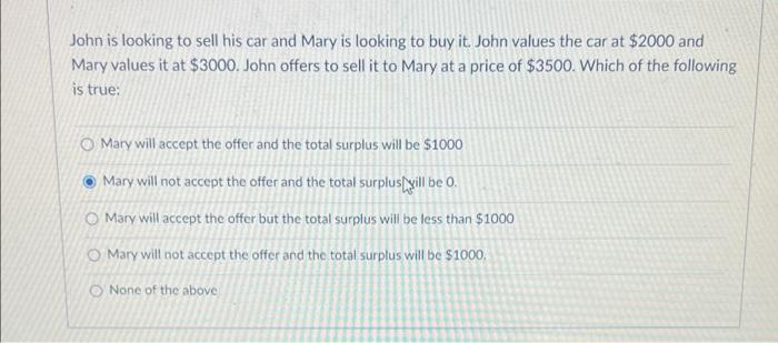 John Is Looking To Sell His Car And Mary Is Looking To Buy It John Values The Car At 2000 And Mary Values It At 3000 1