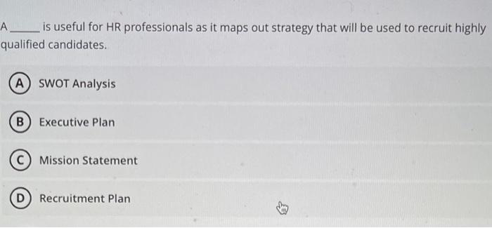 A Is Useful For Hr Professionals As It Maps Out Strategy That Will Be Used To Recruit Highly Qualified Candidates A S 1