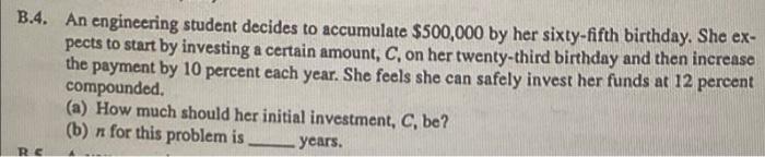 B 4 An Engineering Student Decides To Accumulate 500 000 By Her Sixty Fifth Birthday She Ex Pects To Start By Invest 1
