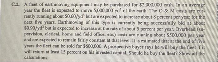 C 2 A Fleet Of Earthmoving Equipment May Be Purchased For 2 000 000 Cash In An Average Year The Fleet Is Expected To 1