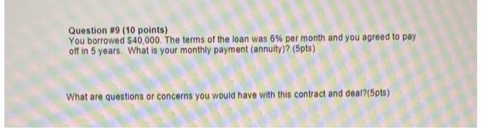 Question 9 10 Points You Borrowed 40 000 The Terms Of The Loan Was 6 Per Month And You Agreed To Pay Off In 5 Yea 1