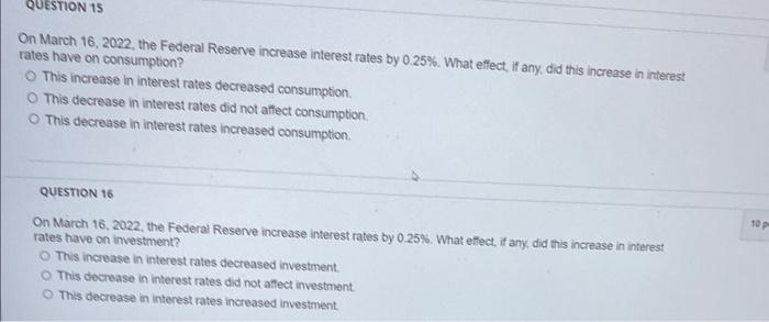 Question 15 On March 16 2022 The Federal Reserve Increase Interest Rates By 0 25 What Effect If Any Did This Incre 1