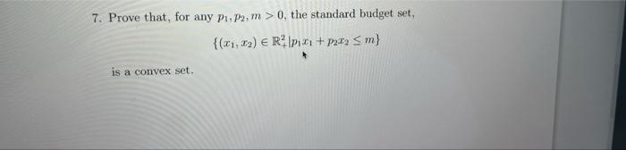 7 Prove That For Any P P2 M 0 The Standard Budget Set 1 Rp P22 M Is A Convex Set 1