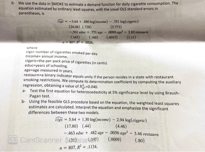 6 We Use The Data In Smoke To Estimate A Demand Function For Daily Cigarette Consumption The Equation Estimated By Ord 1