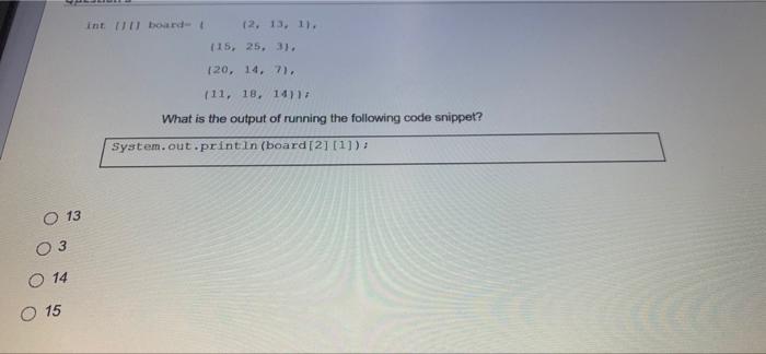 Int Board 12 13 1 15 25 3 120 14 7 111 13 14 What Is The Output Of Running The Following Code Snippet S 1