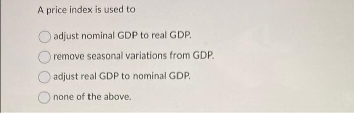 Business Cycles Refer To Fluctuations In Interest Rates Gdp Money Supply None Of The Above The Process Used To Meas 5