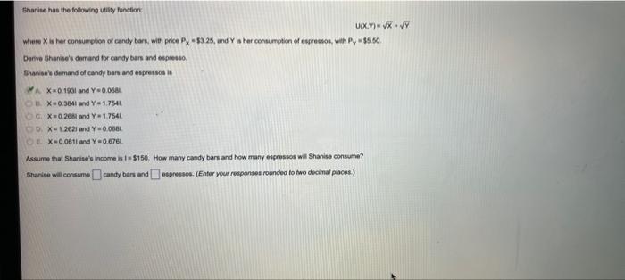 Shanise Has The Following Utility Function U Xy X Where X Is Her Consumption Of Candy Bars With Price P 3 25 A 1