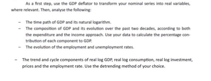 As A First Step Use The Gdp Deflator To Transform Your Nominal Series Into Real Variables Where Relevant Then Analys 1