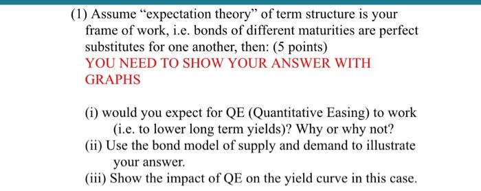 1 Assume Expectation Theory Of Term Structure Is Your Frame Of Work I E Bonds Of Different Maturities Are Perfect 1