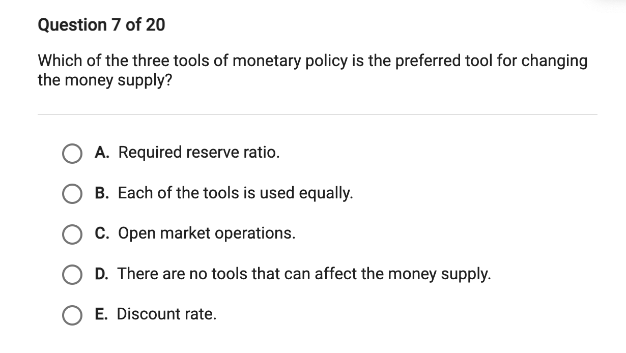 Question 7 Of 20 Which Of The Three Tools Of Monetary Policy Is The Preferred Tool For Changing The Money Supply O A R 1