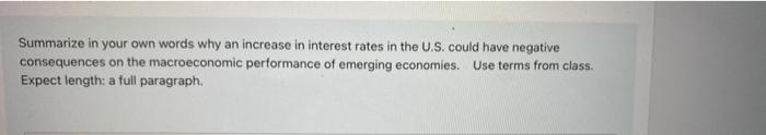 Summarize In Your Own Words Why An Increase In Interest Rates In The U S Could Have Negative Consequences On The Macroe 1