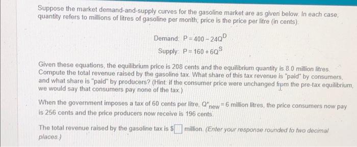 Suppose The Market Demand And Supply Curves For The Gasoline Market Are As Given Below In Each Case Quantity Refers To 1